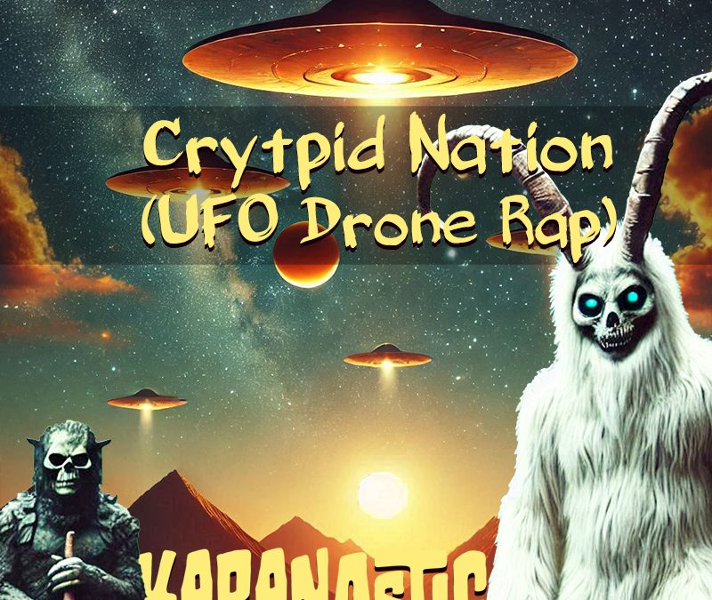 Cryptid Nation (UFO Drone Rap)
